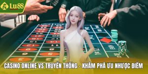Casino online vs truyền thống
