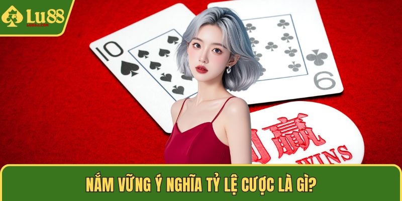 Nắm vững ý nghĩa tỷ lệ cược là gì?