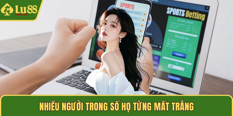 Nhiều người trong số họ từng mất trắng