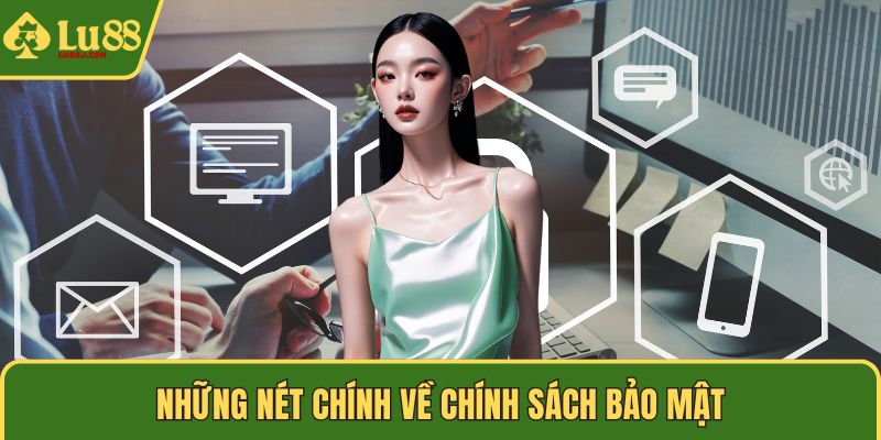 Những nét chính về chính sách bảo mật
