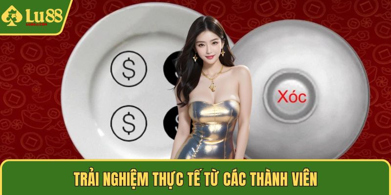 Trải nghiệm thực tế từ các thành viên