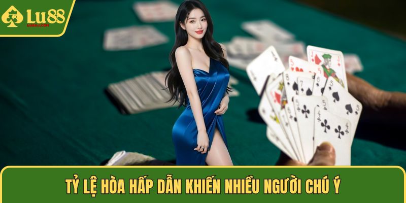Tỷ lệ hòa hấp dẫn khiến nhiều người chú ý